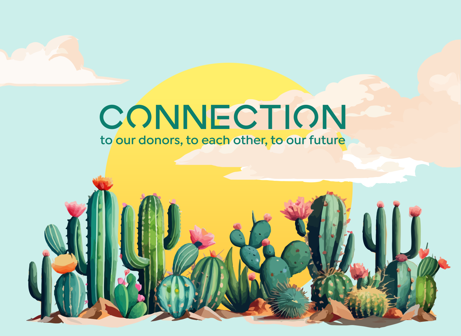 Connection to our donors, to each other, to our future